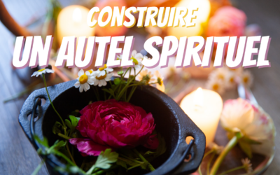Comment faire un autel spirituel ?